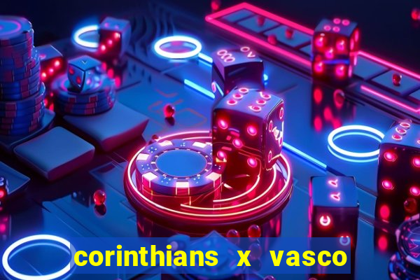 corinthians x vasco da gama ao vivo futemax